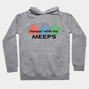 Funny Board Game Humor | Hangin' with my Meeps Hoodie